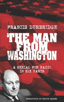 Paperback The Man From Washington (Scripts of the six part radio serial) Book