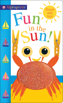 Board book Alphaprints Fun in the Sun!: Touch and Feel Book