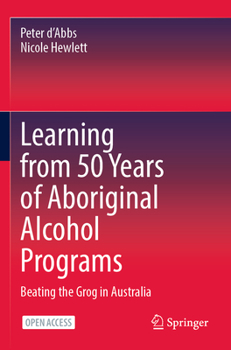 Paperback Learning from 50 Years of Aboriginal Alcohol Programs: Beating the Grog in Australia Book