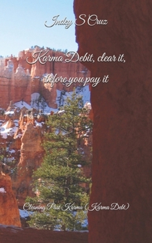 Paperback Karma Debit, clear it, before you pay it: Cleaning Past Karma (Karma Debt) Book