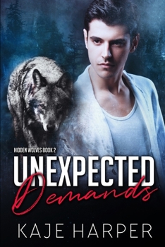 Unexpected Demands - Book #2 of the Hidden Wolves