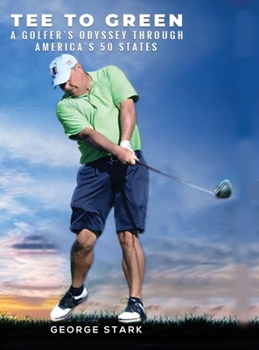 Tee to Green: A Golfer’s Odyssey Through America’s 50 States