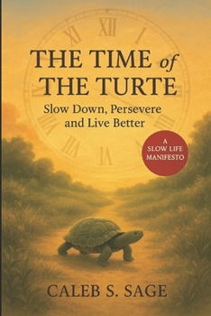 The Time of the Turtle: Slow Down, Persevere and Live Better