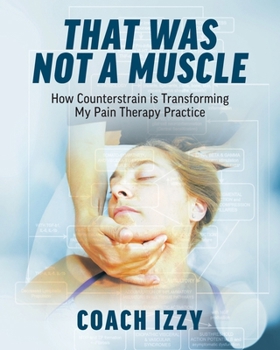 Paperback That Was Not A Muscle: How Counterstrain is Transforming My Pain Therapy Practice Book