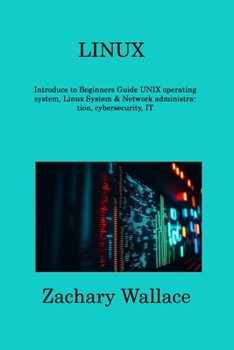 Paperback Linux: Introduce to Beginners Guide UNIX operating system, Linux System & Network administration, cybersecurity, IT Book