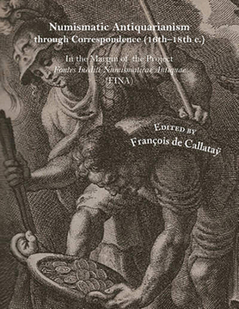 Hardcover Numismatic Antiquarianism Through Correspondence (16th-18th C.) [French] Book