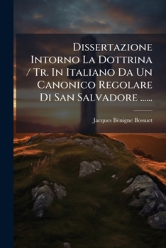 Paperback Dissertazione Intorno La Dottrina / Tr. In Italiano Da Un Canonico Regolare Di San Salvadore ...... [Italian] Book