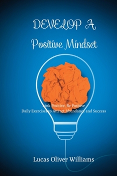 Paperback Develop a Positive Mindset: Think Positive, Be Positive. Book of empowering sentences on Positivity Book