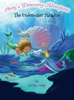 Hardcover Amy's Dreaming Adventure: The Underwater Paradise Book