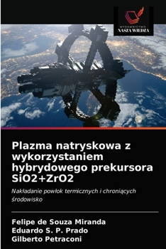 Paperback Plazma natryskowa z wykorzystaniem hybrydowego prekursora SiO2+ZrO2 [Polish] Book