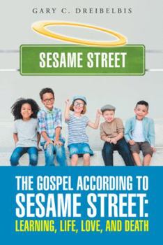 Paperback The Gospel According to Sesame Street: Learning, Life, Love, and Death Book