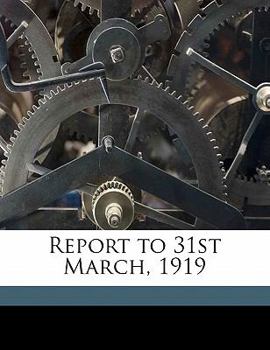 Paperback Report to 31st March, 1919 Book