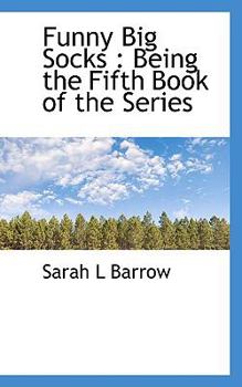 Funny Big Socks : Being the Fifth Book of the Series