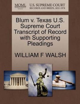 Paperback Blum V. Texas U.S. Supreme Court Transcript of Record with Supporting Pleadings Book