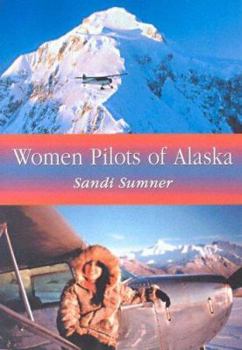Paperback Women Pilots of Alaska: 37 Interviews and Profiles Book