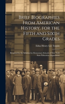 Hardcover Brief Biographies From American History, for the Fifth and Sixth Grades: Required by the Syllabus for Elementary Schools of New York State Education D Book