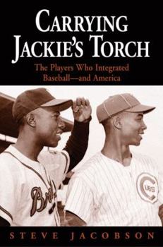 Paperback Carrying Jackie's Torch: The Players Who Integrated Baseball And America Book