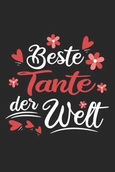 Beste Tante Der Welt: Schönes Cooles Beste Tante Der Welt Notizbuch | Planer | Tagebuch - DIN A5 - 120 Linierte Seiten - Lustiges Tolles Geschenk für ... Werdenden Und Stolzen Tanten (German Edition)