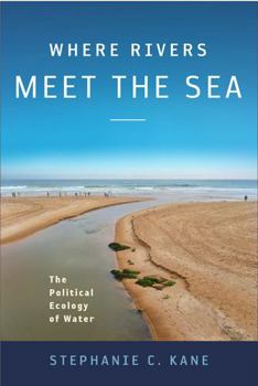Paperback Where Rivers Meet the Sea: The Political Ecology of Water Book