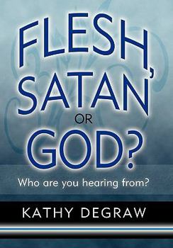 Paperback Flesh, Satan or God?: Who Are You Hearing From? Book