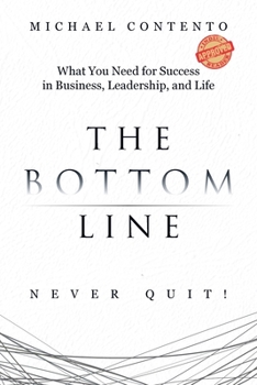 Paperback The Bottom Line: What You Need For Success In Business, Leadership And Life Book