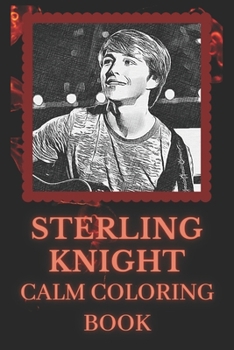 Paperback Sterling Knight Calm Coloring Book: Art inspired By An Iconic Sterling Knight Book