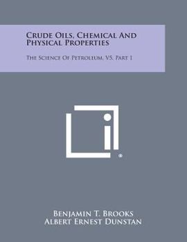 Paperback Crude Oils, Chemical and Physical Properties: The Science of Petroleum, V5, Part 1 Book