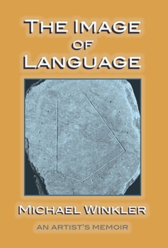 The Image of Language (An Artist's Memoir)