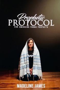 Paperback Prophetic Protocol: A Guide For Young Emerging Prophets Book