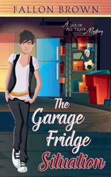 The Garage Fridge Situation (Jax of All Trade)