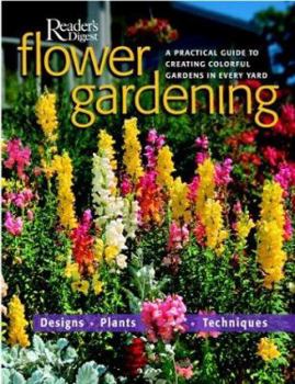 Hardcover Flower Gardening: A Practical Guide to Creating Colorful Gardens in Every Yard Book