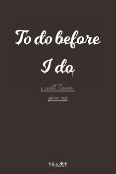 Paperback To Do Before I Do: I will never give up check lists Book