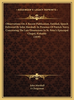 Hardcover Observations On A Recent Publication, Entitled, Speech Delivered By John Marshall, In Presence Of Patrick Torry, Concerning The Late Dissensions In St Book