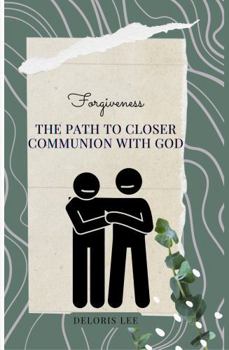 Hardcover Forgiveness: The Path to Closer Communion with God Book