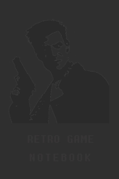 Retro Game Notebook: Max Payne Edition | Wide Ruled | Paper Notebook | Journal | Blank | Lined |  Workbook |for Home School College | for Writing ... 120 Pages, 6” x 9”) (Retro Game Wide ruled)