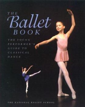 Library Binding The Ballet Book: The Young Performer's Guide to Classical Dance Book