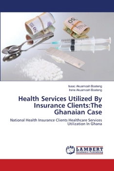 Paperback Health Services Utilized By Insurance Clients: The Ghanaian Case Book