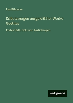 Paperback Erläuterungen ausgewählter Werke Goethes: Erstes Heft: Götz von Berlichingen [German] Book