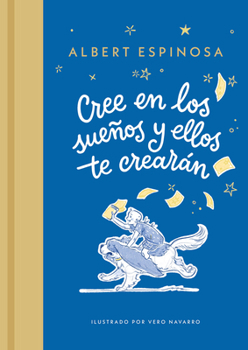 Hardcover Cree En Los Sueños Y Ellos Te Crearán / Believe in Dreams, and They Will Create You [Spanish] Book