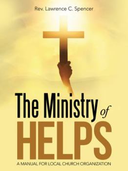 Paperback The Ministry of Helps: A Manual for Local Church Organization Book