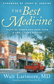 Paperback The Best Medicine: Tales of Humor and Hope from a Small-Town Doctor Book