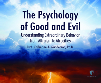 Audio CD The Psychology of Good and Evil: Understanding Extraordinary Behavior from Altruism to Atrocities Book