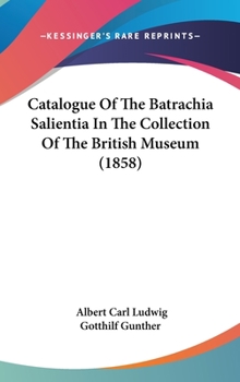 Hardcover Catalogue Of The Batrachia Salientia In The Collection Of The British Museum (1858) Book