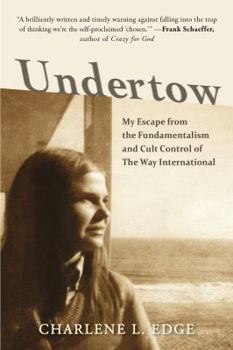 Undertow: My Escape from the Fundamentalism and Cult Control of the Way International