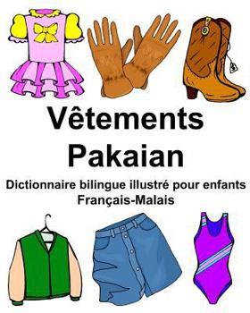 Paperback Français-Malais Vêtements/Pakaian Dictionnaire bilingue illustré pour enfants [French] Book