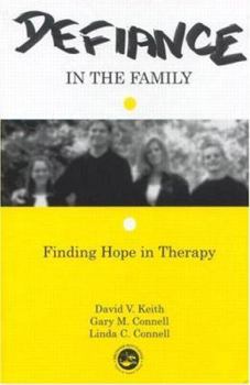 Hardcover Defiance in the Family: Finding Hope in Therapy Book