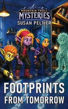 Hardcover Footprints From Tomorrow: Mountain Troll Mysteries Book