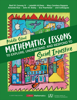 Paperback Middle School Mathematics Lessons to Explore, Understand, and Respond to Social Injustice Book