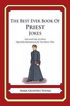 Paperback The Best Ever Book of Priest Jokes: Lots and Lots of Jokes Specially Repurposed for You-Know-Who Book