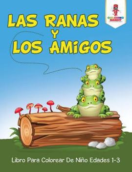 Paperback Las Ranas Y Los Amigos: Libro Para Colorear De Niño Edades 1-3 Book